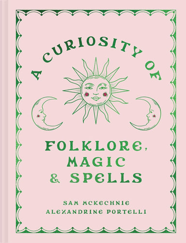 The Dungeon Store - Book Cover - A Curiosity of Folklore, Magic and Spells by Sam Mckechnie and Alexandrine Portelli