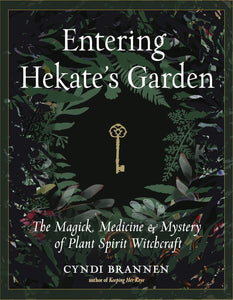 The Dungeon Store - Entering Hekate's Garden: The Magick, Medicine & Mystery of Plant Spirit Witchcraft