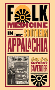 The Dungeon Store - Book Cover - Folk Medicine in Southern Appalachia by Anthony Cavender