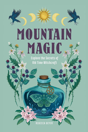 The Dungeon Store - Book Cover - Mountain Magic: Explore the Secrets of Old Time Witchcraft by Rebecca Beyer
