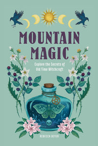 The Dungeon Store - Book Cover - Mountain Magic: Explore the Secrets of Old Time Witchcraft by Rebecca Beyer
