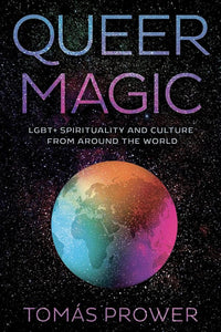 The Dungeon Store - Book Cover - Queer Magic: Lgbt+ Spirituality and Culture from Around the World by Tomas Prower