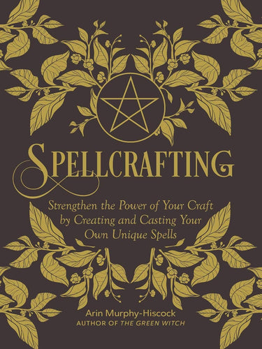 The Dungeon Store - Book Cover Spellcrafting: Strengthen the Power of Your Craft by Creating and Casting Your Own Unique Spells by Arin Murphy-Hiscock