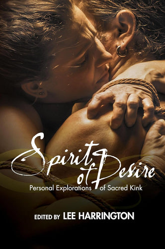 The Dungeon Store- Book Cover - Spirit of Desire: Personal Explorations of Sacred Kink by Lee  Harrington