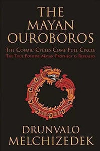 The Dungeon Store - Book Cover - The Mayan Ouroboros: The Cosmic Cycles Come Full Circle by Drunvalo Melchizedek