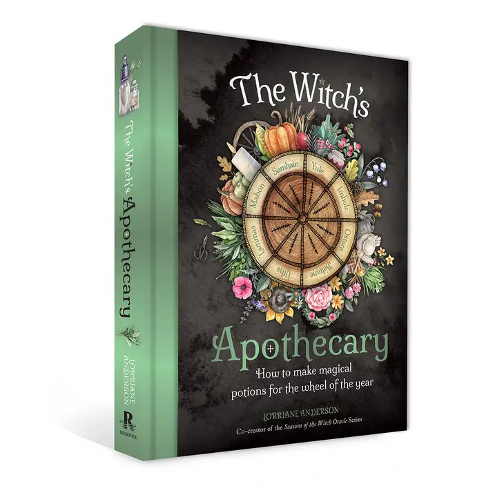 The Witch's Apothecary: How to make magical potions for the wheel of the year by Lorriane Anderson 