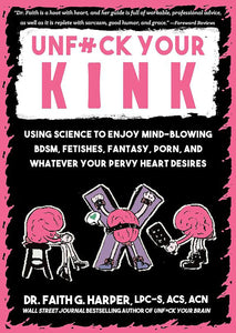 The Dungeon Store - Book Cover - Unf#ck Your Kink by Dr. Faith G. Harper