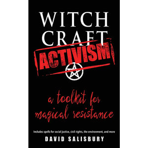 Witchcraft Activism: A toolkit for magical resistance by David Salisbury