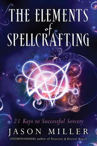 The Dungeon Store- Book Cover The Elements of Spellcrafting: 21 Keys to Successful Sorcery by Jason Miller