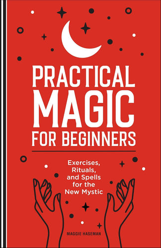 The Dungeon Store - Book Cover Practical Magic for Beginners: Exercises, Rituals, and Spells for the New Mystic by Maggie Haseman