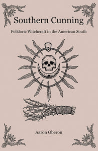 The Dungeon Store - Southern Cunning: Folkloric Witchcraft in the American South by Aaron Oberon