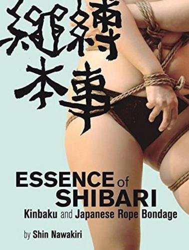 Essence of Shibari Kinbaku and Japenese Rope Bondage